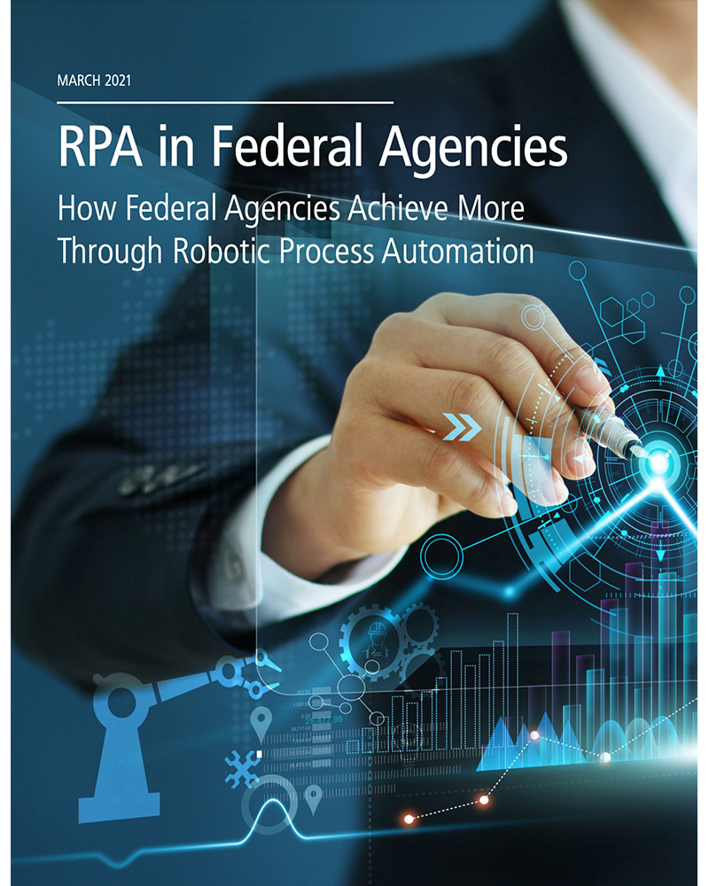 RPA in Federal Agencies -- How Federal Agencies Achieve More Through Robotic Process Automation